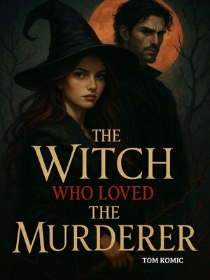 cover image of The Witch Who Loved the Murderer